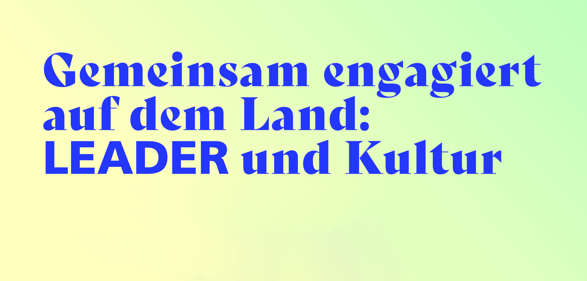 Schriftzug der Veranstaltung "LEADER und Kultur"